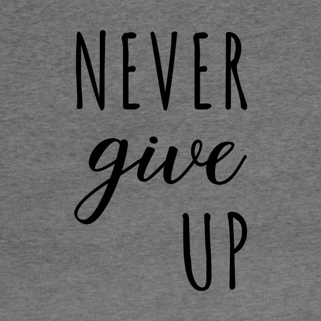 Never Give Up Black Typography by DailyQuote